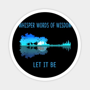 Whisper Words Of Wisdom Let-It Be Tshirt Guitar Lake Shadow guitar Magnet